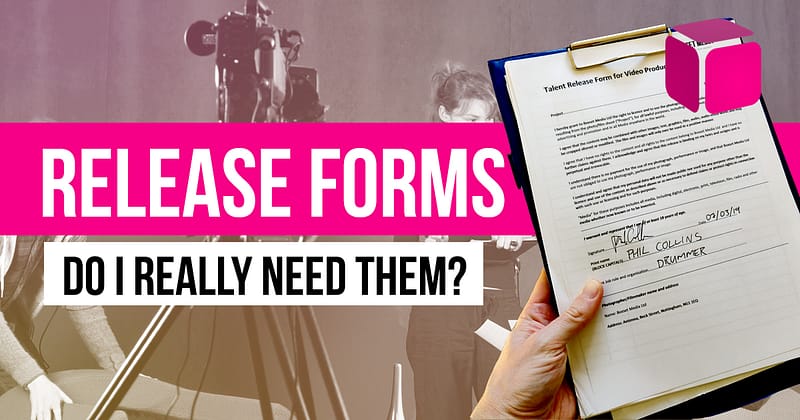 video Release Forms. Do I need them?